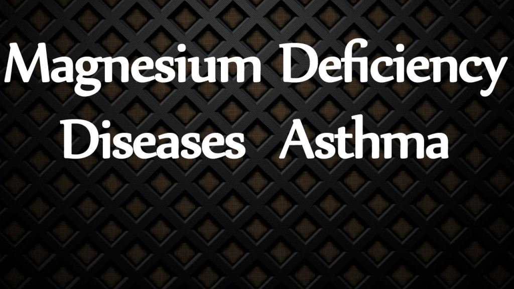 Magnesium Deficiency Diseases Bronchial asthma Diet Strategies