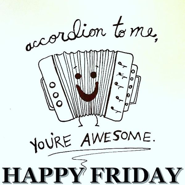 Accordion to me happy friday