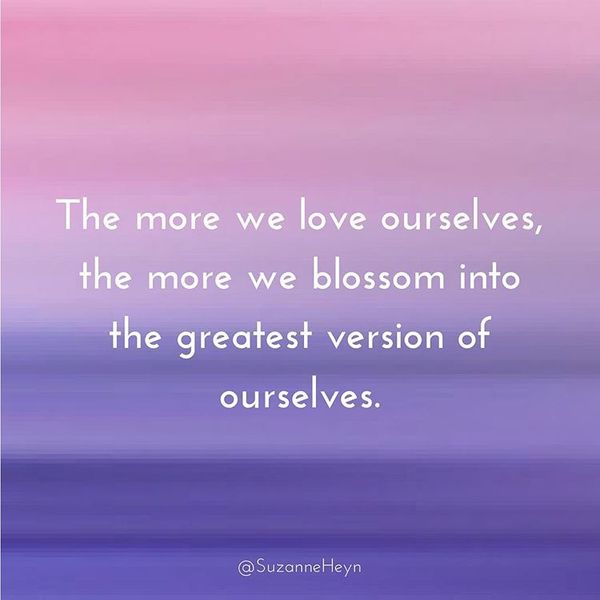 the more we love ourselves