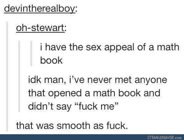 I have the sex appeal of a math book
