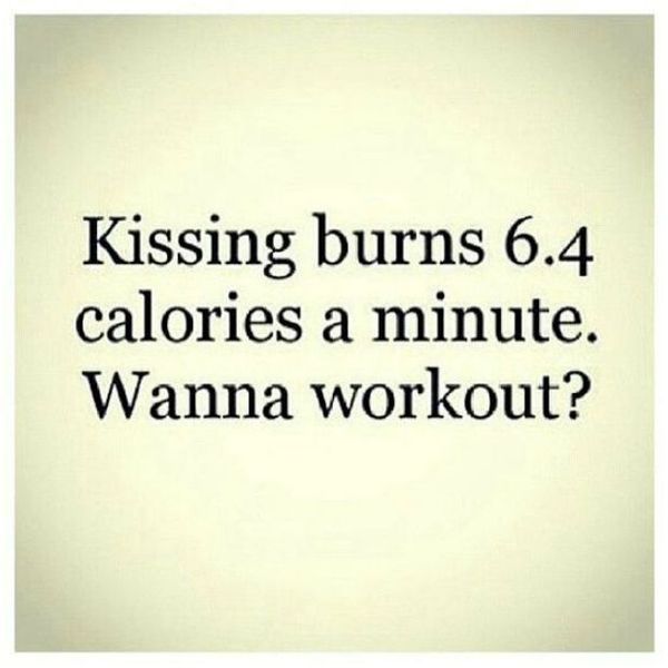 Kissing burns 6.4 calories a minute.