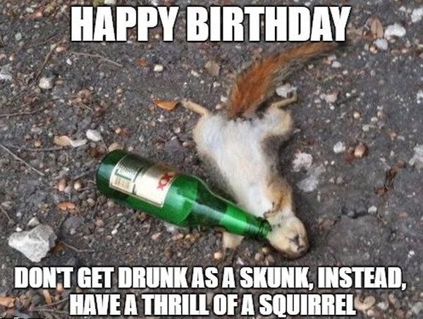 Cool Happy Bday Meme about Being Drunk