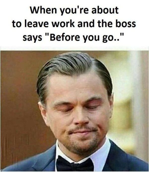 Marvelous Ready to Leave Work Meme