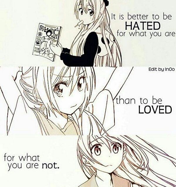 It is Better to be Hated for What You are...