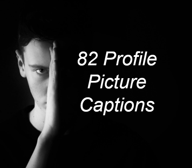 82 Profile Picture Captions For Instagram And Facebook Healthy Tips