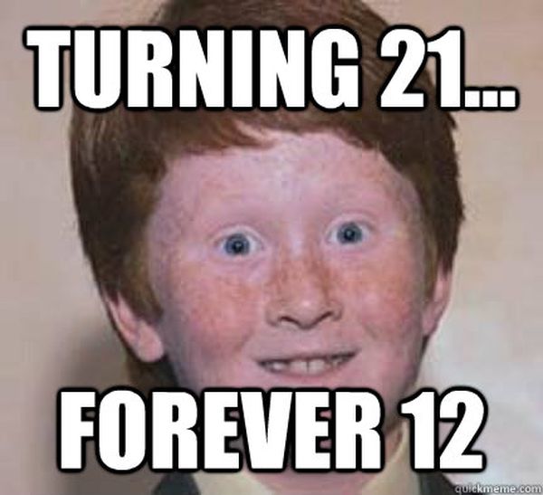 Fascinating Turning 21 Meme.