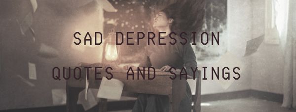 Sad Depression Quotes and Sayings