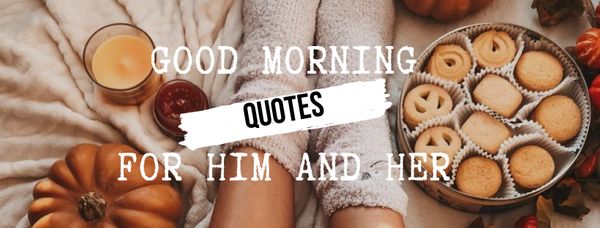 Good Morning Quotes for Him and Her