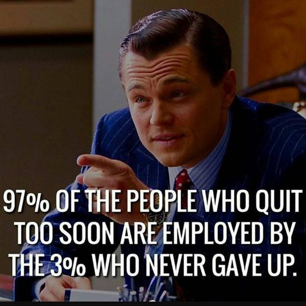 5-97-of-the-people-who-quit-too-soon-are-employed-by-the-3-who-never-gave-up