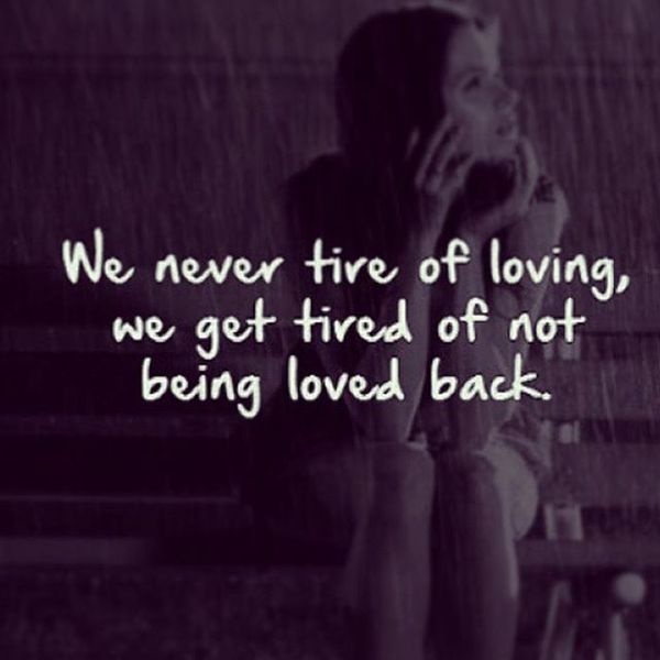 9-we-never-tire-of-loving-we-get-tired-of-not-being-loved-back