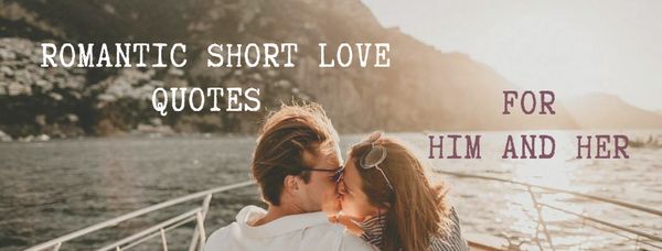 Cute Short Love Quotes For Her And Him