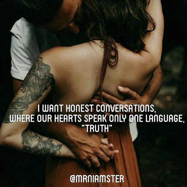 I Want Hpnest Converstations, Where Our Hearts Speak Onlu One Language...
