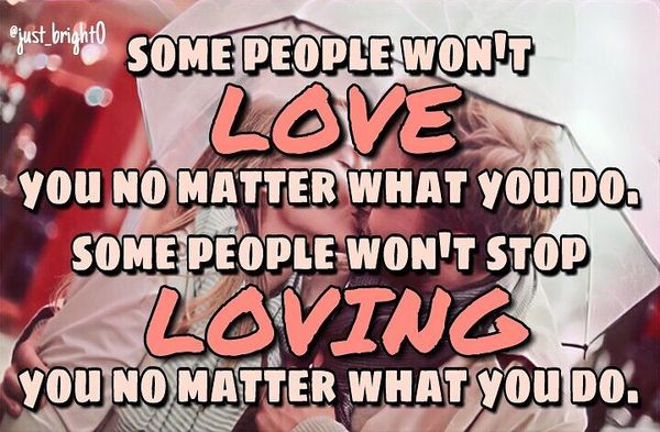 Some People Won`t Love You No Matter What You Do...
