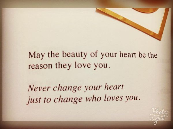 May The Beauty of Your Heart be The Reason They Love You.