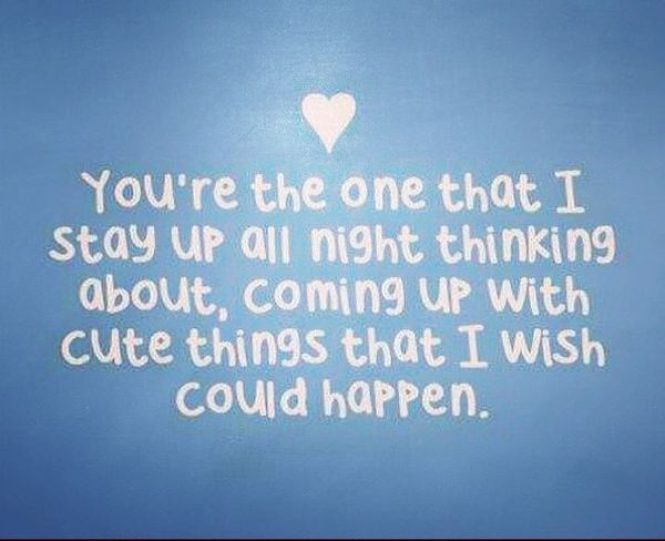 You`re The One That I Stay up All Night...