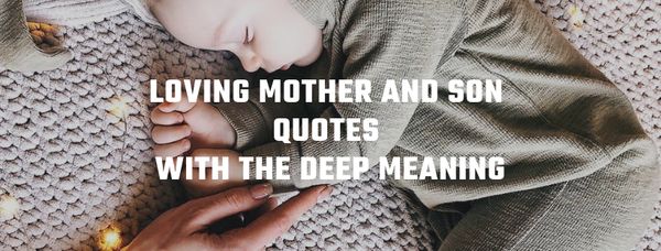 Loving Mother and Son Quotes with the Deep Meaning